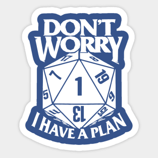 Don't Worry i Have A Plan 2 Sticker